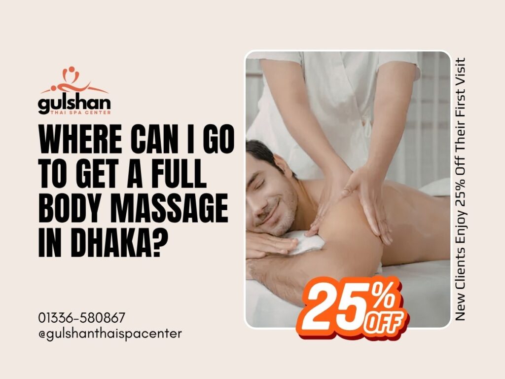 Where Can I Go to Get a Full Body Massage in Dhaka?