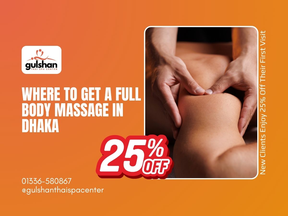 Where to Get a Full Body Massage in Dhaka