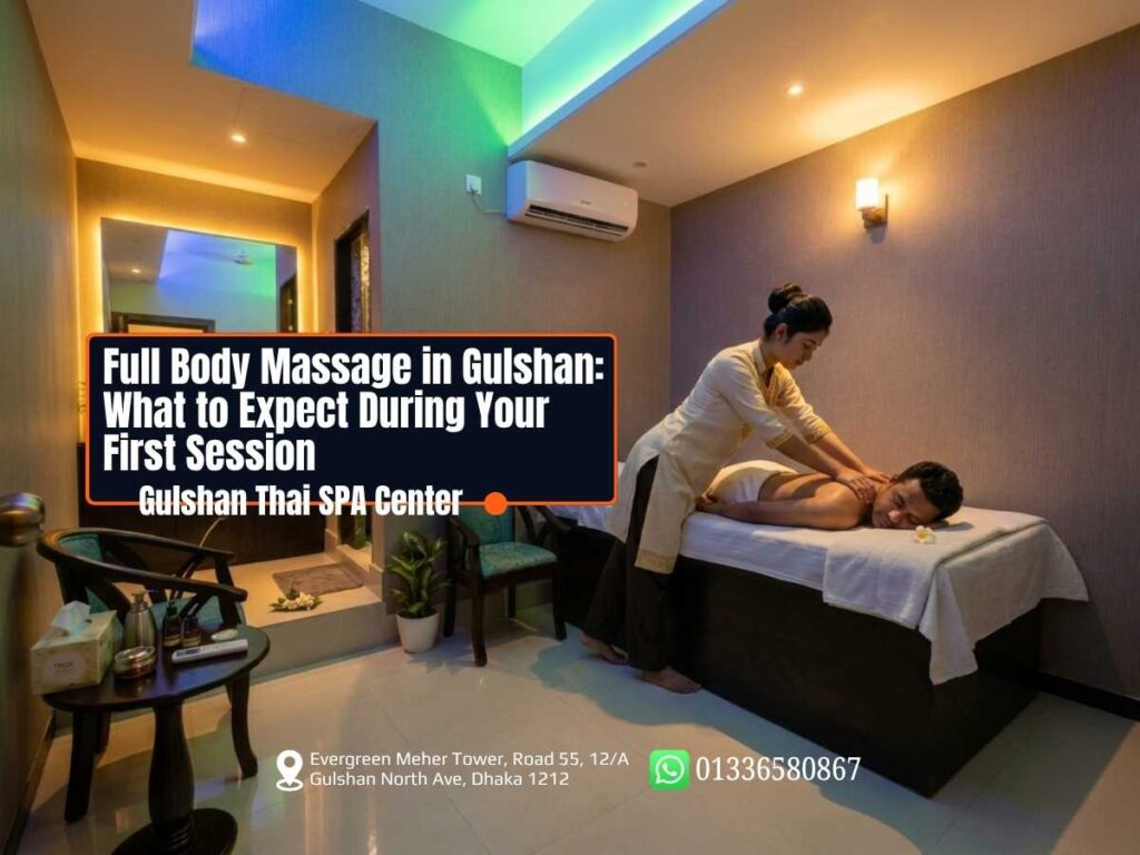 full-body-massage-in-gulshan-what-to-expect-during-your-first-session